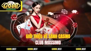 giới thiệu về sảnh casino CLUB MASSIMO