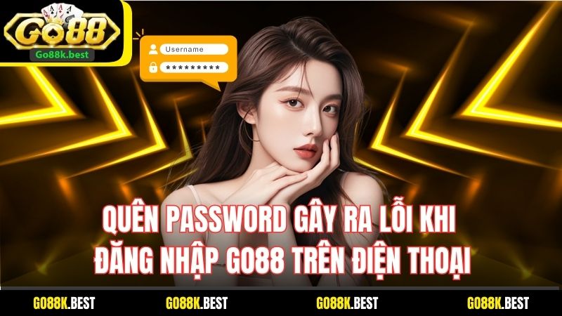 Quên password gây ra lỗi khi đăng nhập Go88 trên điện thoại