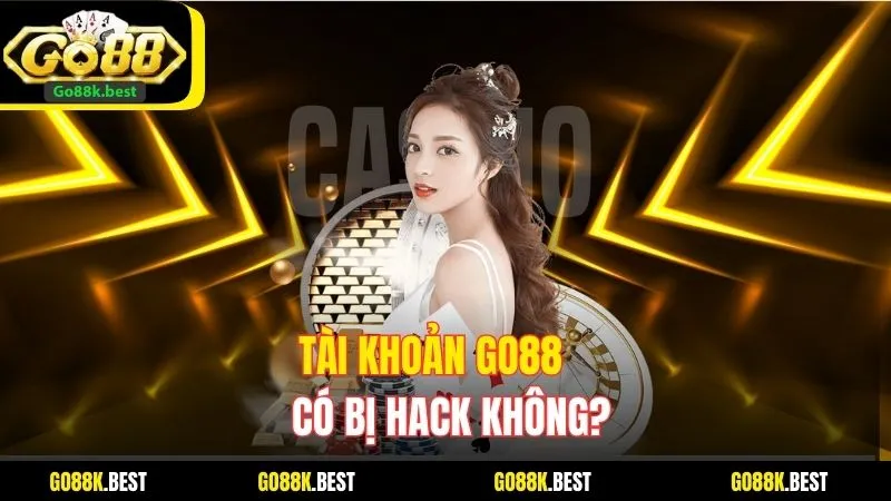Tài Khoản Go88 Có Bị Hack Không? Nguyên Nhân & Cách Khắc Phục