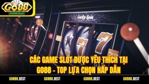 Các Game Slot Được Yêu Thích Tại Go88 - Top Lựa Chọn Hấp Dẫn