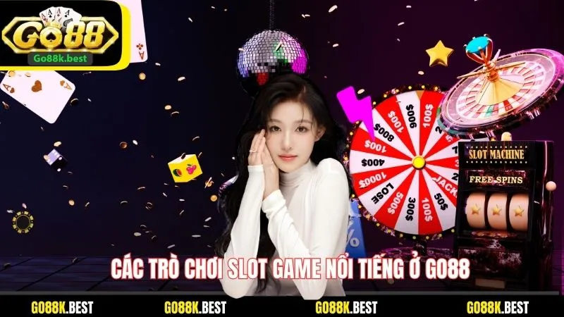 Các trò chơi slot game nổi tiếng ở Go88