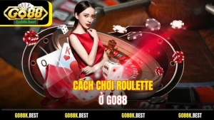 Cách Chơi Roulette Ở Go88: Hướng Dẫn Chi Tiết Cho Người Mới