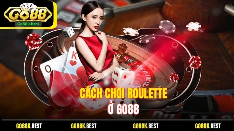 Cách Chơi Roulette Ở Go88: Hướng Dẫn Chi Tiết Cho Người Mới