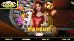 Cách Chơi Tá Lả Go88: Hướng Dẫn Chi Tiết & Mẹo Thắng Lớn