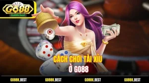 Cách Chơi Tài Xỉu Ở Go88 Dễ Dàng Cho Người Mới Tham Gia