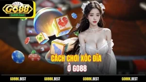 Hướng Dẫn Chi Tiết Cách Chơi Xóc Đĩa Ở Go88 Dễ Hiểu Nhất