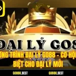 Chương Trình Đại Lý Go88 - Cơ Hội Đặc Biệt Cho Đại Lý Mới
