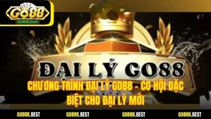 Chương Trình Đại Lý Go88 - Cơ Hội Đặc Biệt Cho Đại Lý Mới