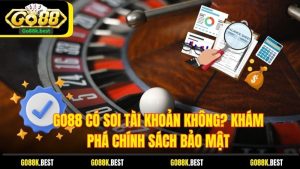 Go88 Có Soi Tài Khoản Không? Khám Phá Chính Sách Bảo Mật