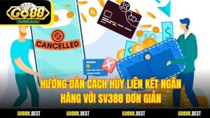 Hướng Dẫn Cách Hủy Liên Kết Ngân Hàng Với SV388 Đơn Giản