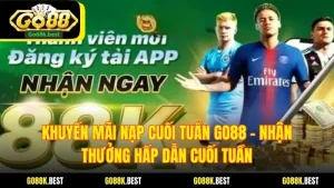 Khuyến Mãi Nạp Cuối Tuần Go88 – Nhận Thưởng Hấp Dẫn Cuối Tuần