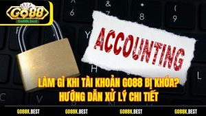 Làm Gì Khi Tài Khoản Go88 Bị Khóa? Hướng Dẫn Xử Lý Chi Tiết
