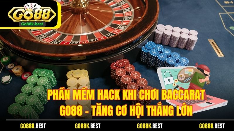 Phần Mềm Hack Khi Chơi Baccarat Go88 – Tăng Cơ Hội Thắng Lớn