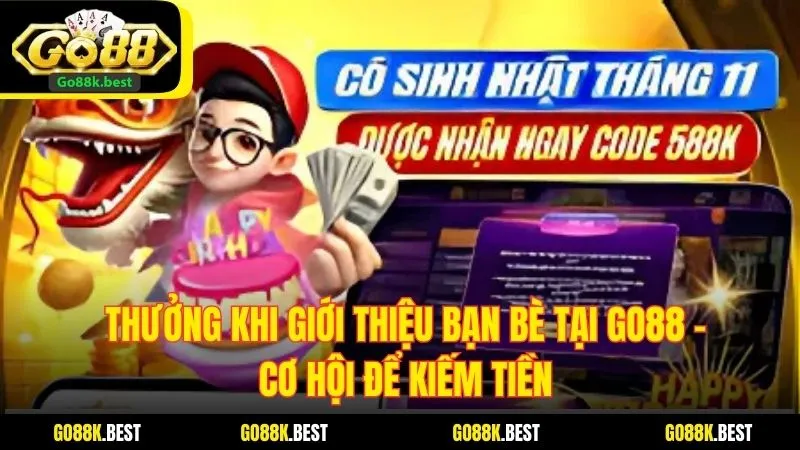 Thưởng Khi Giới Thiệu Bạn Bè Tại Go88 – Cơ Hội Để Kiếm Tiền